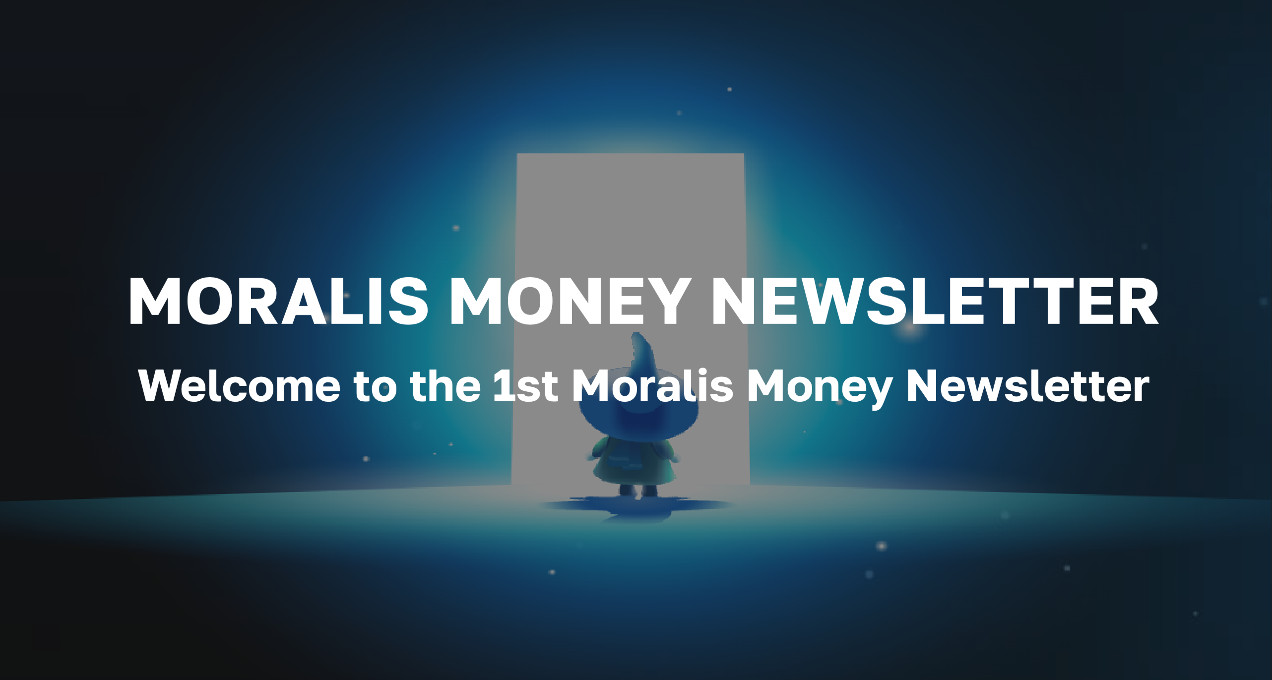 Moralis Money Newsletter #1